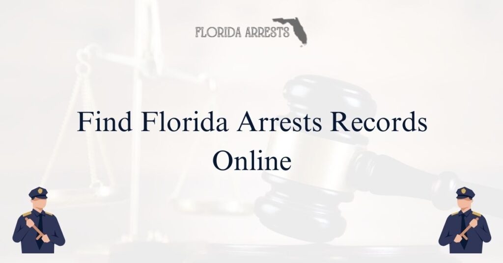 Find Florida Arrests Records Online FL